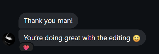 Client message: Thank you man! You're doing great with the editing.