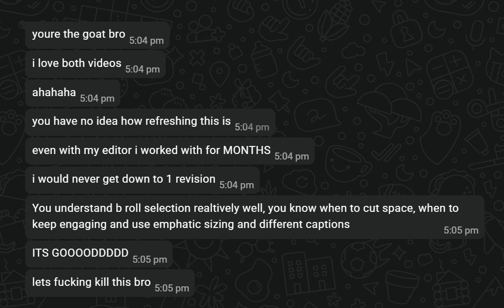 Client chat thread: i love both videos, you have no idea how refreshing this is, you understand b-roll selection relatively well.