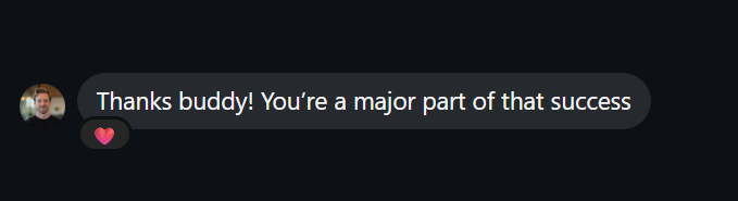 Client message: Thanks buddy! You're a major part of that success.